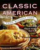 Classic American food without fuss : over 100 favorite recipes /