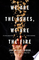 We are the ashes, we are the fire /