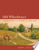 Old wheelways : traces of bicycle history on the land /