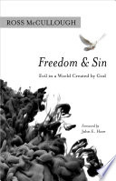 Freedom and sin : evil in a world created by God /