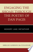 Engaging the Shoah through the poetry of Dan Pagis : memory and metaphor /