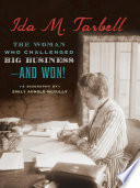 Ida M. Tarbell : the woman who challenged big business-- and won! /