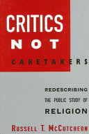 Critics not caretakers : redescribing the public study of religion /