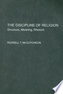 The discipline of religion : structure, meaning, rhetoric /