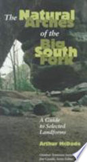 The natural arches of the Big South Fork : a guide to selected landforms /