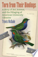 Torn from their bindings : a story of art, science, and the pillaging of American university libraries /