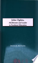 John Ogden, abolitionist and leader in southern education /
