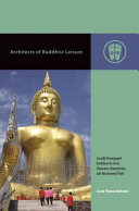 Architects of Buddhist leisure : socially disengaged Buddhism in Asia's museums, monuments, and amusement parks /