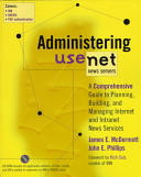 Administering Usenet news servers : a comprehensive guide to planning, building, and managing Internet and Intranet news services /