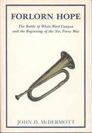 Forlorn hope : the Battle of White Bird Canyon and the beginning of the Nez Perce War /