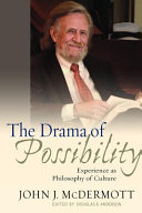 The drama of possibility : experience as philosophy of culture /