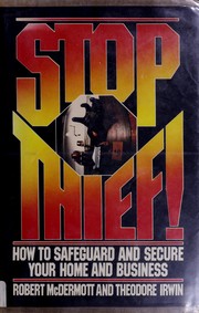 Stop, thief! : How to safeguard & secure your home & business /