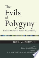 The evils of polygyny : evidence of its harm to women, men, and society /