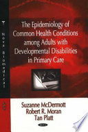 The epidemiology of common health conditions among adults with developmental disabilities in primary care /