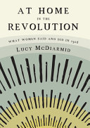 At home in the revolution : what women said and did in 1916 /