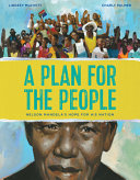 A plan for the people : Nelson Mandela's hope for his nation /