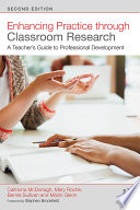 Enhancing Practice Through Classroom Research : a Teacher's Guide to Professional Development /