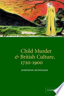 Child murder and British culture, 1720-1900 /