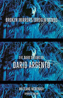 Broken mirrors/broken minds : the dark dreams of Dario Argento /