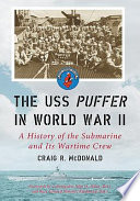 The USS Puffer in World War II : a history of the submarine and its wartime crew /