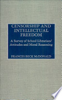 Censorship and intellectual freedom : a survey of school librarians' attitudes and moral reasoning /