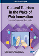 Cultural tourism in the wake of web innovation : emerging research and opportunities /