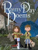 Rainy day poems : the poems and artwork of James McDonald.