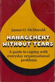Management without tears : a guide to coping witheryday organizational problems /