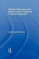 Sports, narrative, and nation in the fiction of F. Scott Fitzgerald /
