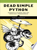 Dead simple Python : idiomatic Python for the impatient programmer /