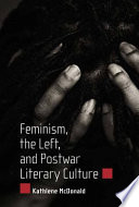 Feminism, the left, and postwar literary culture /