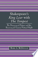 Shakespeare's King Lear with The tempest : the discovery of nature and the recovery of classical natural right /