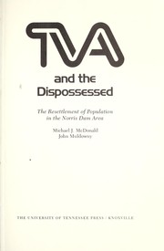 TVA and the dispossessed : the resettlement of population in the Norris Dam area /