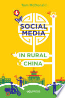 Social media in rural China : social networks and moral frameworks /