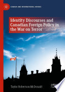 Identity Discourses and Canadian Foreign Policy in the War on Terror /