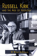 Russell Kirk and the age of ideology /