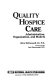 Quality hospice care : administration, organization, and models /