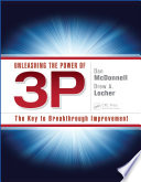 Unleashing the power of 3P : the key to breakthrough improvement /