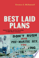 Best laid plans : cultural entropy and the unraveling of AIDS media campaigns /