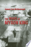 The wars of Myron King : a B-17 pilot faces WWII and U.S.-Soviet intrigue /