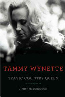 Tammy Wynette : tragic country queen /