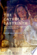 The Catholic labyrinth : power, apathy, and a passion for reform in the American church /