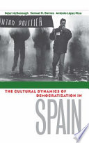 The cultural dynamics of democratization in Spain /