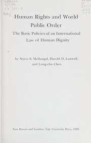 Human rights and world public order : the basic policies of an international law of human dignity /
