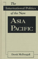 The international politics of the new Asia Pacific /