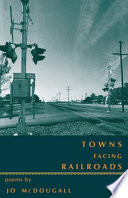 Towns facing railroads : poems /