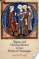 Bigamy and Christian identity in late medieval Champagne /