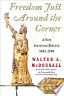 Freedom just around the corner : a new American history, 1585-1828 /