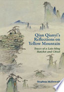 Qian Qianyi's reflections on Yellow Mountain : traces of a late-Ming hatchet and chisel /