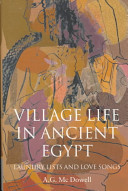 Village life in ancient Egypt : laundry lists and love songs /